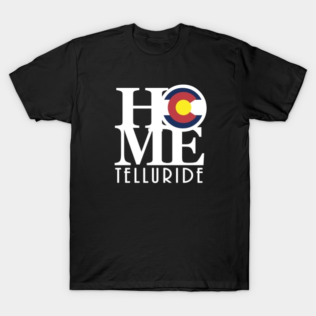 HOME Telluride Colorado T-Shirt by HomeBornLoveColorado